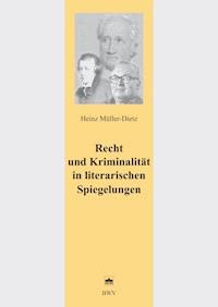 Recht und Kriminalität in literarischen Spiegelungen - Heinz Müller-Dietz - E-Book