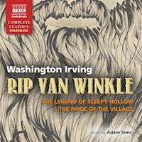 Rip Van Winkle, The Legend of Sleepy Hollow & The Pride of the Village (Unabridged) - Washington Irving - Hörbuch