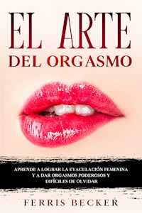 El Arte del Orgasmo - Ferris Becker - E-Book