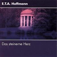 Das Steinerne Herz - E.T.A. Hoffmann - Hörbuch