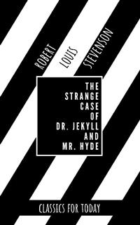 The Strange Case of Dr. Jekyll and Mr. Hyde - Robert Louis Stevenson - E-Book
