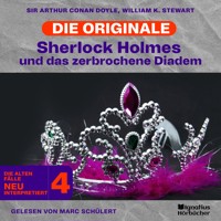 Sherlock Holmes und das zerbrochene Diadem (Die Originale: Die alten Fälle neu interpretiert, Folge 4) - Sir Arthur Conan Doyle - Hörbuch