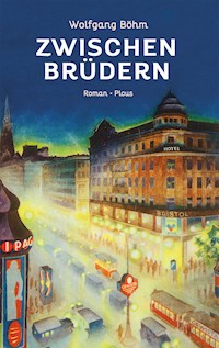 Zwischen Brüdern - Wolfgang Böhm - E-Book