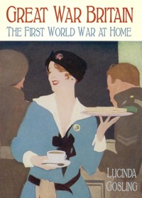 Great War Britain - Lucinda Gosling - E-Book