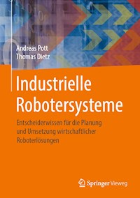 Industrielle Robotersysteme - Andreas Pott - E-Book