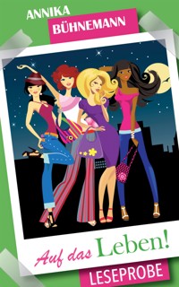 LESEPROBE zu "Auf das Leben!" - Annika Bühnemann - kostenlos E-Book