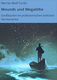 Mounds und Megalithe - Werner-Wolf Turski - E-Book