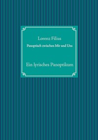 Panoptisch zwischen Mir und Uns - Lorenz Filius - E-Book