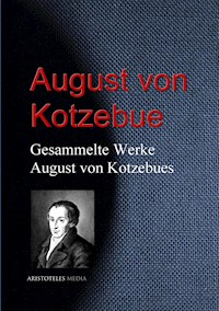 Gesammelte Werke August von Kotzebues - August von Kotzebue - E-Book