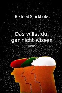 Das willst du gar nicht wissen - Helfried Stockhofe - E-Book