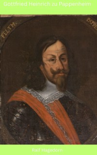 Gottfried Heinrich zu Pappenheim - Ralf Hagedorn - E-Book