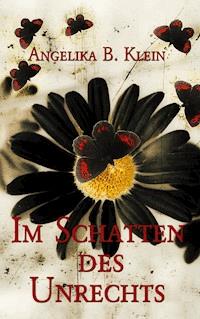 Im Schatten des Unrechts - Angelika B. Klein - E-Book