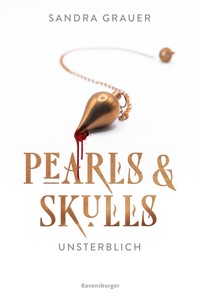 Pearls & Skulls, Band 1 - Unsterblich - Sandra Grauer - E-Book
