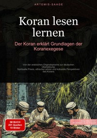Koran lesen lernen: Der Koran erklärt - Grundlagen der Koranexegese - Artemis Saage - Deutschland - E-Book