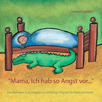 "Mama ich hab so Angst vor ..." - Christin P.Wolfram - E-Book