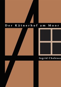 Der Kätnerhof am Moor - Ingrid Cholewa - E-Book