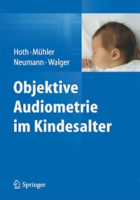 Objektive Audiometrie im Kindesalter - Sebastian Hoth - E-Book