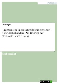 Unterschiede in der Schreibkompetenz von Grundschulkindern. Am Beispiel der Textsorte Beschreibung -  - E-Book