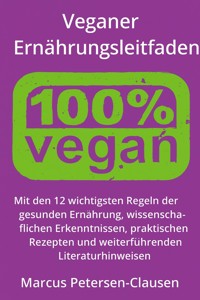 Veganer Ernährungsleitfaden - Marcus PC Petersen - Clausen - E-Book