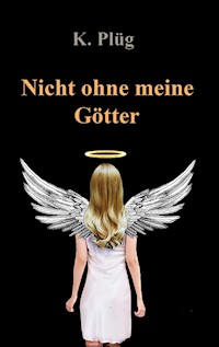 Nicht ohne meine Götter - Klaus Plüg - E-Book