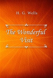 The Wonderful Visit - H G Wells - E-Book