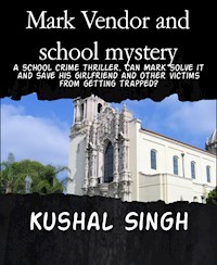 Mark Vendor and school mystery - Kushal Singh - kostenlos E-Book