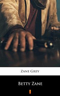 Betty Zane - Zane Grey - E-Book