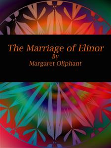 The Marriage of Elinor - Margaret Oliphant - E-Book