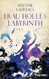Frau Holles Labyrinth - Stefanie Lasthaus - E-Book
