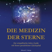 Die Medizin der Sterne - Edmung C. Herzog - Hörbuch