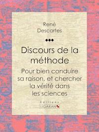 Discours de la méthode - René Descartes - E-Book