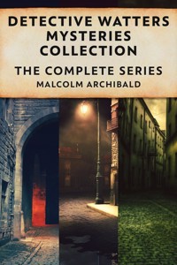 Detective Watters Mysteries Collection - Malcolm Archibald - E-Book