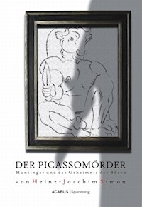 Der Picassomörder. Huntinger und das Geheimnis des Bösen - Heinz-Joachim Simon - E-Book