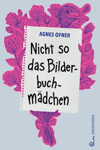 Nicht so das Bilderbuchmädchen - Agnes Ofner - E-Book