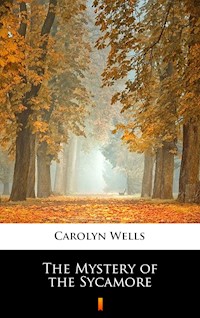 The Mystery of the Sycamore - Carolyn Wells - E-Book