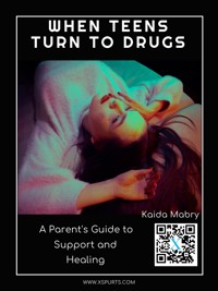 When Teens Turn to Drugs: A Parent's Guide to Support and Healing - Kaida Mabry - E-Book