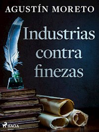 Industrias contra finezas - Agustín Moreto - E-Book