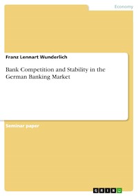 Bank Competition and Stability in the German Banking Market - Franz Lennart Wunderlich - E-Book