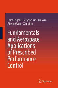 Fundamentals and Aerospace Applications of Prescribed Performance Control - Caisheng Wei - E-Book