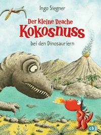 Der kleine Drache Kokosnuss bei den Dinosauriern - Ingo Siegner - E-Book