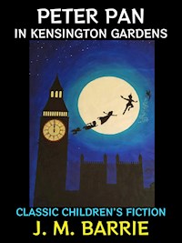 Peter Pan in Kensington Gardens - J.m Barrie - E-Book