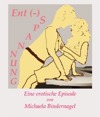Ent (-) Spannung - Michaela Bindernagel - E-Book