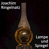 Lampe und Spiegel - Joachim Ringelnatz - Hörbuch
