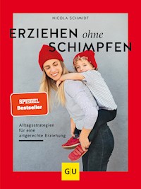 Erziehen ohne Schimpfen - Nicola Schmidt - E-Book