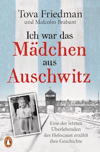 Ich war das Mädchen aus Auschwitz - Tova Friedman - E-Book