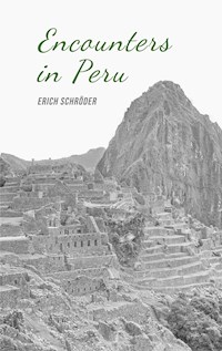 Encounters in Peru - Erich Schröder - E-Book