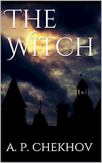The Witch - Anton Pavlovich Chekhov - E-Book