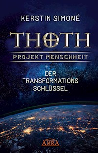 MEISTER THOTH - Der Transformationsschlüssel: Das Geheimnis des Aufstiegs - Kerstin Simoné - E-Book