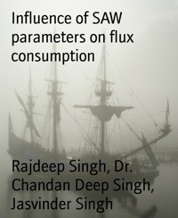 Influence of SAW parameters on flux consumption - Dr. Chandan Deep Singh - E-Book