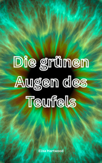 Die grünen Augen des Teufels - Elisa Hartwood - E-Book